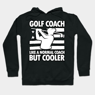 Golf Coach Like a Normal Coach But Cooler Hoodie